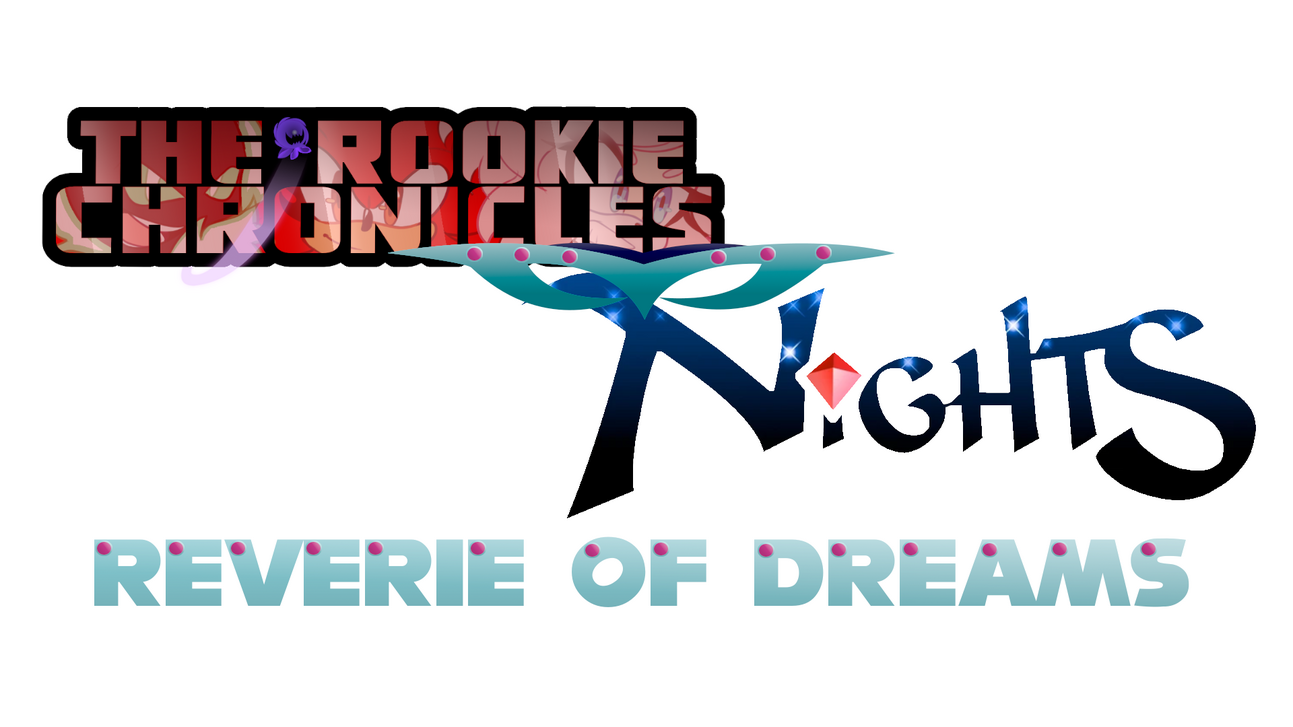 The Rookie Chronicles X NiGHTS: Reverie of Dreams Arc The Rookie Chronicles X NiGHTS: Reverie of Dreams Arc