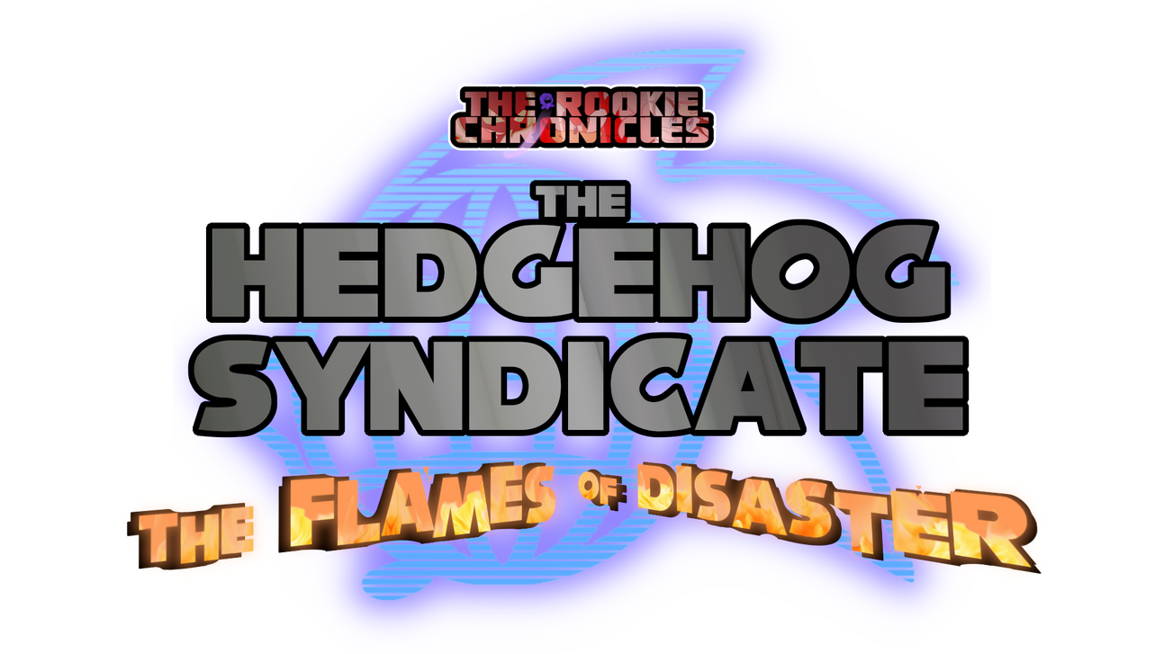 The Hedgehog Syndicate: the Flames of Disaster Arc The Hedgehog Syndicate: the Flames of Disaster Arc